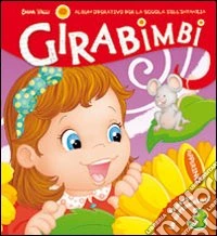Girabimbi. 3 anni. Per la Scuola materna libro