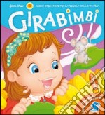 Girabimbi. 5 anni. Per la Scuola materna libro