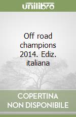 Off road champions 2014. Ediz. italiana libro