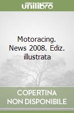 Motoracing. News 2008. Ediz. illustrata libro