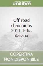 Off road champions 2011. Ediz. italiana libro