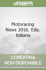 Motoracing News 2016. Ediz. italiana libro