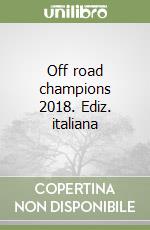 Off road champions 2018. Ediz. italiana libro