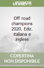 Off road champions 2020. Ediz. italiana e inglese libro