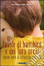 Favole di bambini e dei loro orchi. Storie vere di infanzia violata libro