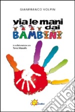 Via le mani dai bambini libro