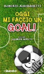 Oggi mi faccio un goal! libro