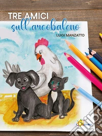 Tre amici sull'arcobaleno libro