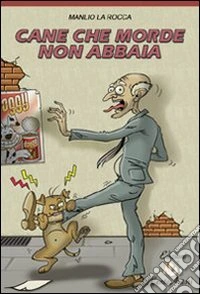 Cane che morde non abbaia libro