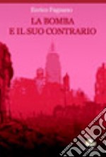 La bomba e il suo contrario libro