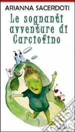 Le sognanti avventure di Carciofino libro