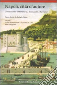 Napoli, città d'autore. Un racconto letterario da Boccaccio a Saviano. Vol. 1