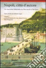 Napoli, città d'autore. Un racconto letterario da Boccaccio a Saviano. Vol. 1 libro