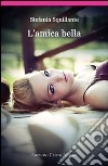 L'amica bella libro