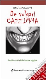 De vulgari cazzimma. I mille volti della bastardaggine libro