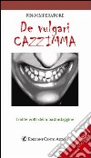 De vulgari cazzimma. I mille volti della bastardaggine libro