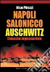 Napoli-Salonicco-Auschwitz. Cronaca di un viaggio senza ritorno libro