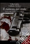 Il rumore del male. Storia, capi ed affari della camorra libro