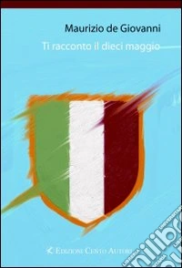 Ti racconto il dieci maggio