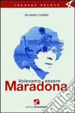 Volevamo essere Maradona libro