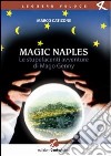 Le Magic Naples. Stupefacenti avventure di mago Genny libro