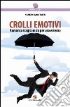 Crolli emotivi. Romanzo tragicomico per uso esterno libro