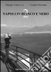 Napoli in bianco e nero. Ediz. illustrata. Vol. 2 libro di Castronuovo Giuseppe Mariconda Giuseppe