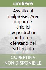 Assalto al malpaese. Aria impura e chierici sequestrati in un borgo cilentano del Settecento