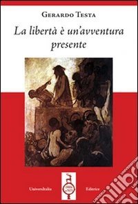 La libertà è un'avventura presente