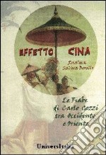 Effetto Cina. Le fiabe di Carlo Gozzi tra Occidente e Oriente libro