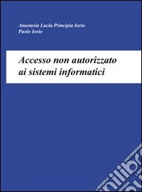 Accesso non autorizzato ai sistemi informatici libro
