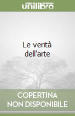 Le verità dell'arte libro