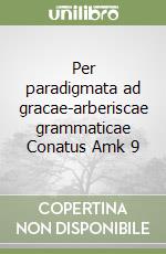 Per paradigmata ad gracae-arberiscae grammaticae Conatus Amk 9 libro