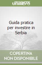Guida pratica per investire in Serbia libro