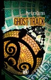 Ghost Track libro di Cozzani Pier Luca
