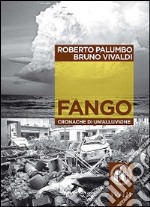 Fango. Cronache di un'alluvione. Con DVD libro