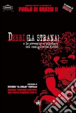 Debbi (la strana) e le avventure bipolari del coniglietto Ribes. Ediz. limitata libro