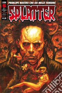 Splatter. Nuova serie (2013). Vol. 1: Principe nostro che sei nelle tenebre (novembre) libro