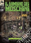 Il bambino dei moschini. Vol. 2: Terrore a Scarafonia libro di Di Orazio Paolo Domestici Andrea