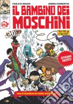 Il bambino dei moschini. Vol. 3: Una straniera di nome Rosmella libro