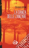 La danza delle zanzare libro di Lazzarini Stefano