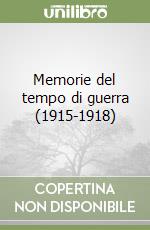 Memorie del tempo di guerra (1915-1918)