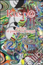 RUSP@. Artista al passo coi tempi. Ediz. illustrata libro