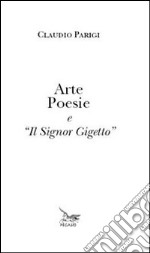 Arte poesie e «il signor Gigetto»