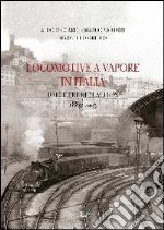 Locomotive a vapore in Italia. Dalle tre reti alle FS 1885-1905. Ediz. illustrata libro