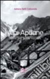 Alpi Apuane. Ricordo delle ferrovie marmifere libro