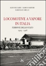 Locomotive a vapore in Italia. Ferrovie dello Stato 1905-1906. Ediz. multilingue libro