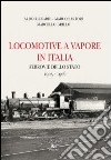 Locomotive a vapore in Italia. Ferrovie dello Stato 1905-1906. Ediz. multilingue libro