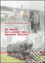 In treno sui luoghi della grande guerra