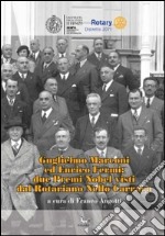 Guglielmo Marconi ed Enrico Fermi. Due premi nobel visti dal rotariano Nello Carrara libro